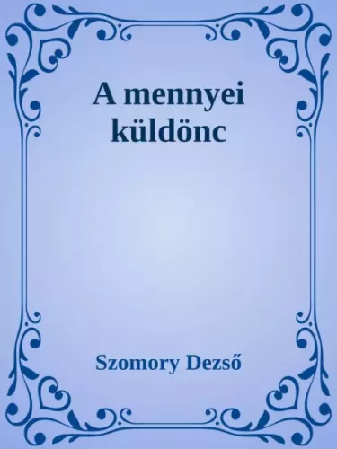 Szomory Dezső - A mennyei küldönc (e-könyv)