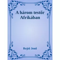 Rejtő Jenő - A három testőr Afrikában (e-könyv)