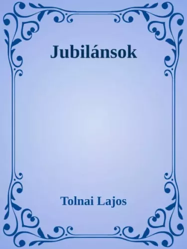Tolnai Lajos - Jubilánsok (e-könyv)