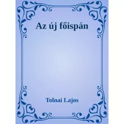 Tolnai Lajos - Az új főispán (e-könyv)