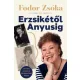 Fodor Zsóka - Erzsikétől Anyusig (e-könyv)