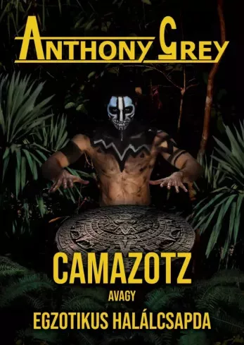 Anthony Grey - Camazotz avagy egzotikus halálcsapda (e-könyv)