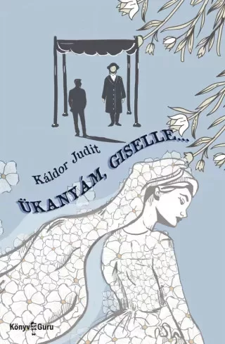 Káldor Judit - Ükanyám, Giselle… (e-könyv)