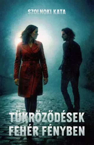 Szolnoki Kata - Tükröződések fehér fényben (e-könyv)