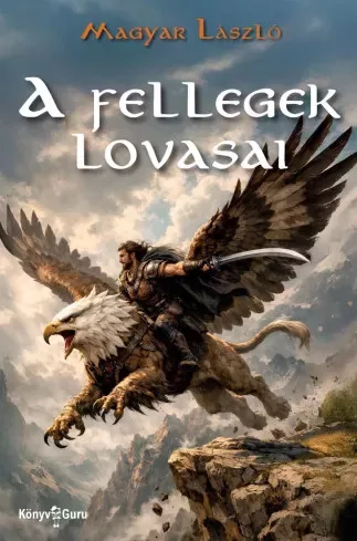 Magyar László - A fellegek lovasai (e-könyv)
