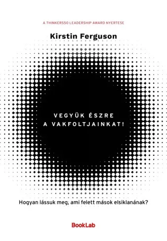 Kirstin Ferguson - Vegyük észre a vakfoltjainkat! (e-könyv)