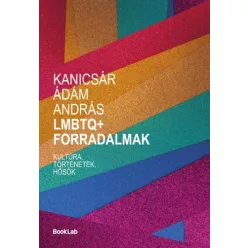Kanicsár Ádám András - LMBTQ + Forradalmak (e-könyv)