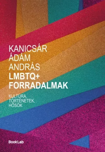 Kanicsár Ádám András - LMBTQ + Forradalmak (e-könyv)