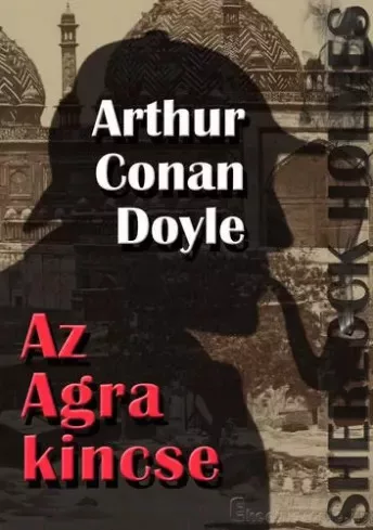 Sir Arthur Conan Doyle - Sherlock Holmes: Az Agra kincse (e-könyv)
