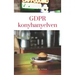 Dr. Kunyik Dóra - GDPR konyhanyelven (e-könyv)