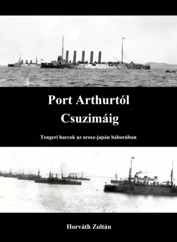 Horváth Zoltán - Port Arthurtól Csuzimáig (e-könyv)
