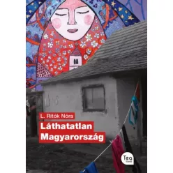 L. Ritók Nóra - Láthatatlan Magyarország (e-könyv)