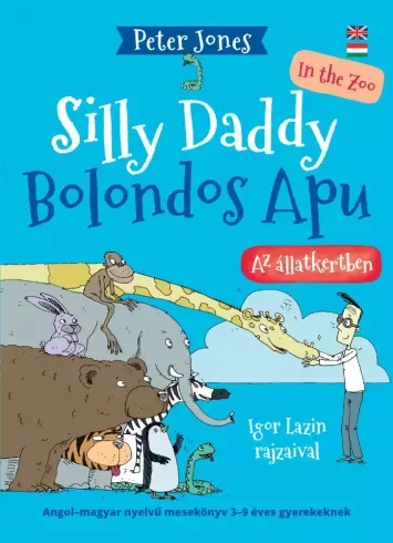 Peter Jones - Bolondos Apu az állatkertben / Silly ​Daddy in the Zoo (e-könyv)