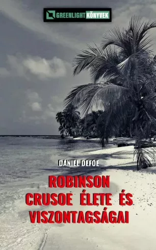 Daniel Defoe - Robinson Crusoe élete és viszontagságai (e-könyv)