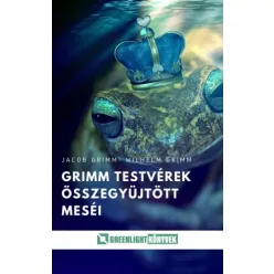   Jakob Grimm, Wilhelm Grimm - Grimm testvérek összegyűjtött meséi (e-könyv)