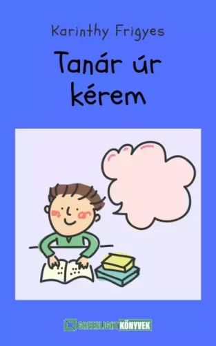 Karinthy Frigyes - Tanár úr kérem (e-könyv)