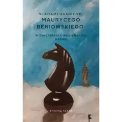   Szász Terézia - Śladami hrabiego Maurycego Beniowskiego w zwierciadle węgierskich badań (e-könyv)