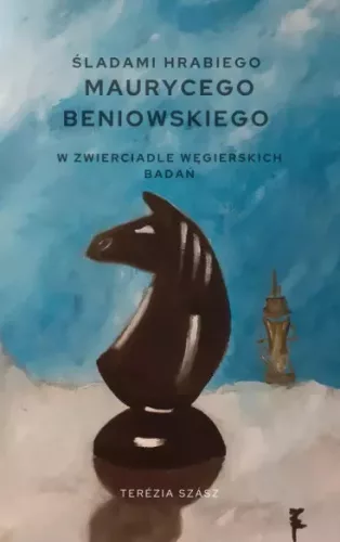 Szász Terézia - Śladami hrabiego Maurycego Beniowskiego w zwierciadle węgierskich badań (e-könyv)