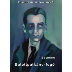 T. Sachsen - Balettpatkány-fogó (e-könyv)