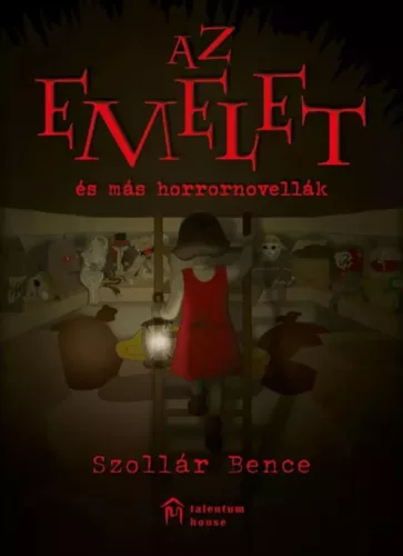Szollár Bence - Az ​emelet és más horrornovellák (e-könyv)