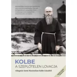   Szent Maximilian Kolbe - Kolbe - A szeplőtelen lovagja (e-könyv)