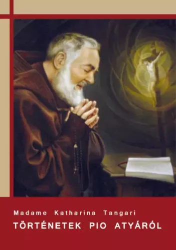 Madame Katharina Tangari - Történetek Pio atyáról (e-könyv)