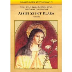   Dr. Torgyán Atilla - Assisi Szent Klára - Fioretti (e-könyv)