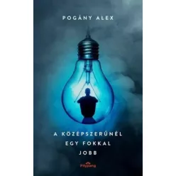   Pogány Alex - A középszerűnél egy fokkal jobb (e-könyv)