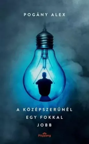 Pogány Alex - A középszerűnél egy fokkal jobb (e-könyv)