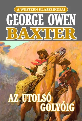 George Owen Baxter - Az utolsó golyóig (e-könyv)