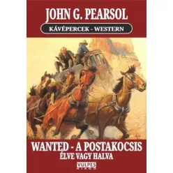 John. G. Pearsol - WANTED – A postakocsis (e-könyv)