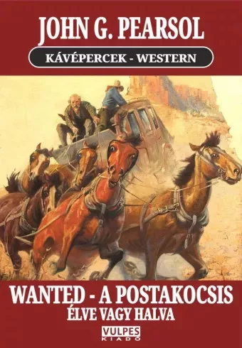 John. G. Pearsol - WANTED – A postakocsis (e-könyv)