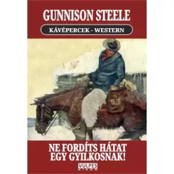  Gunnison Steele - Ne fordíts hátat egy gyilkosnak! (e-könyv)