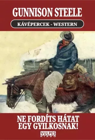 Gunnison Steele - Ne fordíts hátat egy gyilkosnak! (e-könyv)