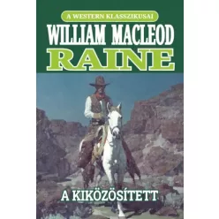 William MacLeod Raine - A kiközösített (e-könyv)