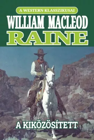 William MacLeod Raine - A kiközösített (e-könyv)