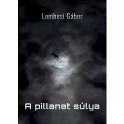 Lombosi Gábor - A pillanat súlya (e-könyv)