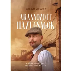 Bordás Róbert - Aranyozott hazugságok (e-könyv)