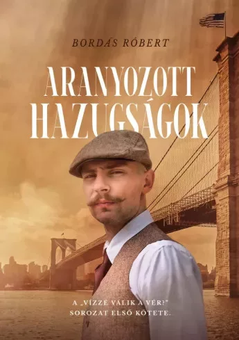 Bordás Róbert - Aranyozott hazugságok (e-könyv)