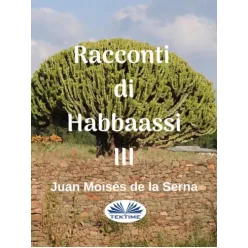   Juan Moisés De La Serna - Racconti di Habbaassi III (e-könyv)