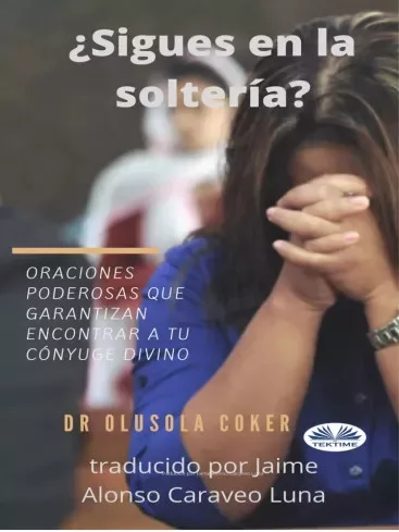 Dr. Olusola Coker - ¿Sigues En La Soltería? (e-könyv)
