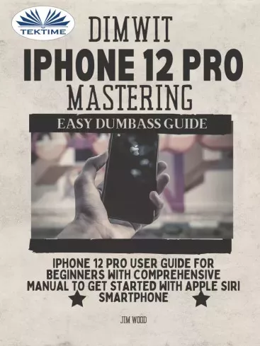Jim Wood - Dimwit IPhone 12 Pro Mastering (e-könyv)