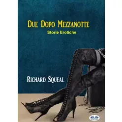 Richard Squeal - Due Dopo Mezzanotte (e-könyv)