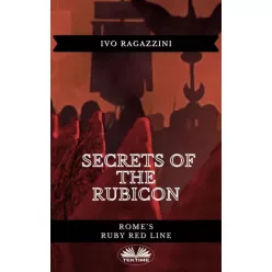 Ivo Ragazzini - Secrets Of The Rubicon (e-könyv)