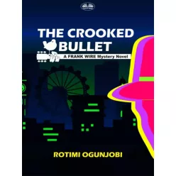 Rotimi Ogunjobi - The Crooked Bullet (e-könyv)