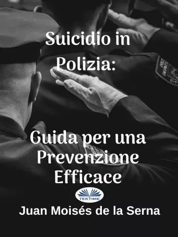 Juan Moisés De La Serna - Suicidio In Polizia: Guida Per Una Prevenzione Efficace (e-könyv)