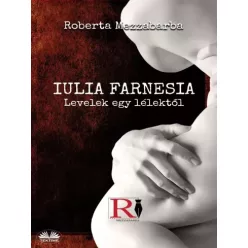   Roberta Mezzabarba - Iulia Farnesia- Levelek egy lélektől (e-könyv)