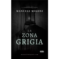 Manuele Migoni - La Zona Grigia (e-könyv)