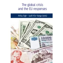   Ágh Attila, Kis-Varga Judit - The global crisis and the Eu responses (e-könyv)