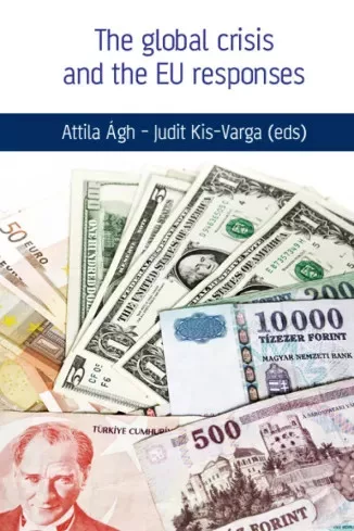 Ágh Attila, Kis-Varga Judit - The global crisis and the Eu responses (e-könyv)